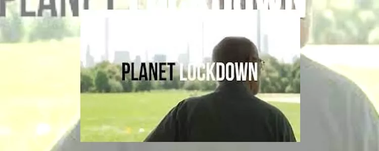Planet Lockdown un monde bloqué durant le Covid